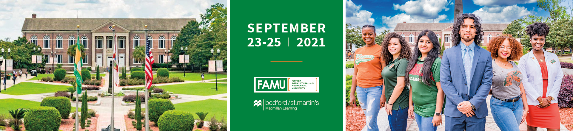 A picture of Florida Agricultural and Mechanical University’s (FAMU) campus, followed by a green square with white text that says September 23-25, 2021. Underneath that is an orange horizontal rule. Underneath that is the logo for FAMU in white. Underneath that is the Bedford/St. Martin’s logo in white. Next to this green square is a photo of six people standing in front of a building on FAMU’s campus.