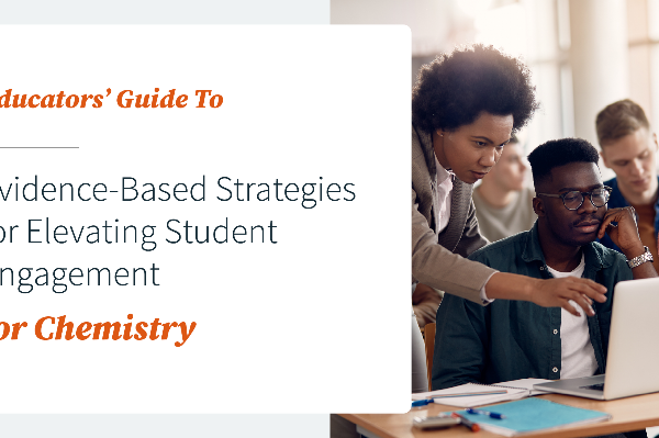 Educators' Guide:  Evidence-Based Strategies for Elevating Student Engagement for Chemistry
